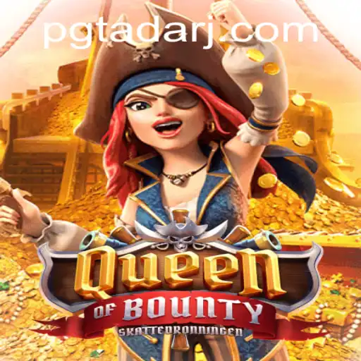 Queen of Bounty: A Thrilling Adventure in the World of PGTADA